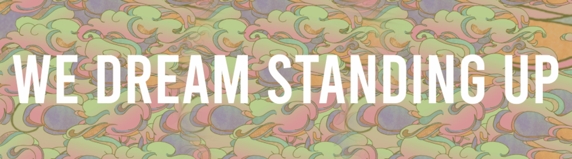 We Dream Standing Up artwork 1