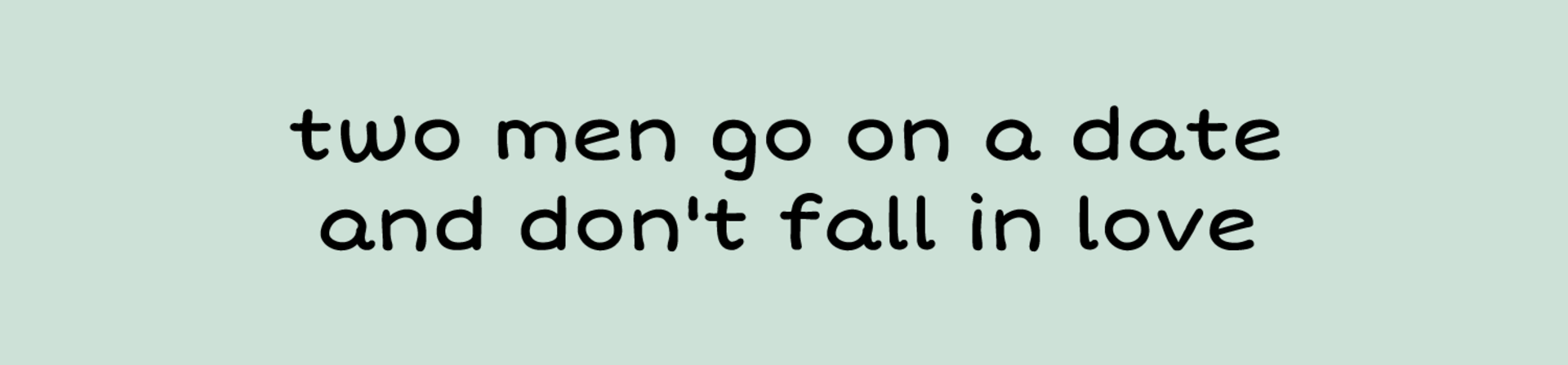 Two Men Go On A Date And Don't Fall In Love artwork 1
