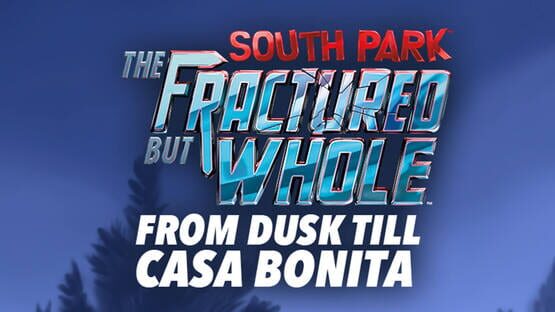 South Park: The Fractured But Whole - From Dusk Till Casa Bonita artwork 1