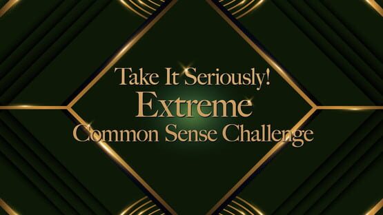 Take It Seriously! Extreme Common Sense Challenge artwork 1